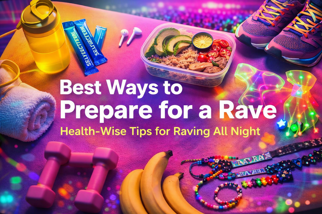 Best Ways to Prepare for a Rave (Health-Wise)